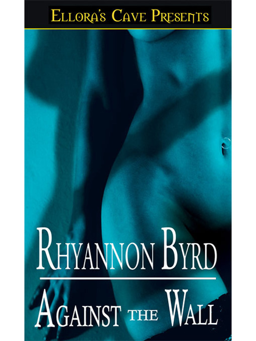 Title details for Against the Wall by Rhyannon Byrd - Available